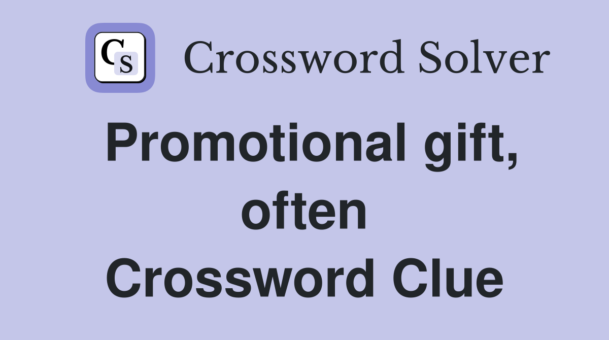 Promotional gift, often Crossword Clue
