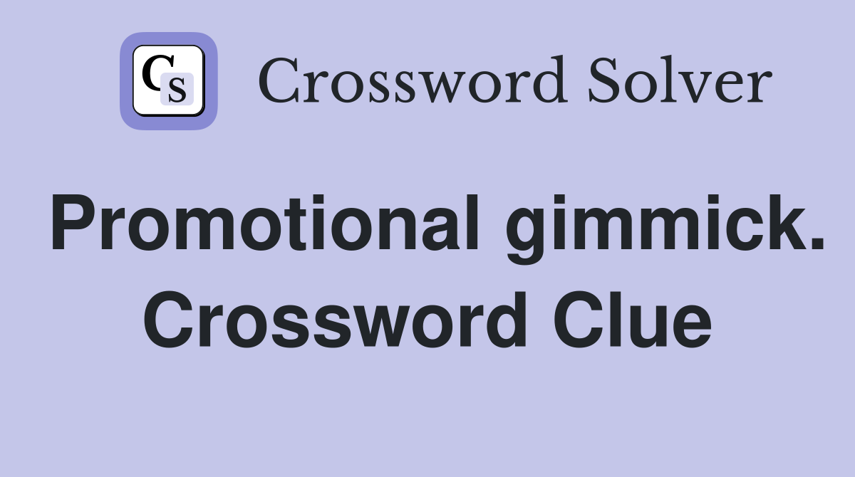 Promotional gimmick. Crossword Clue