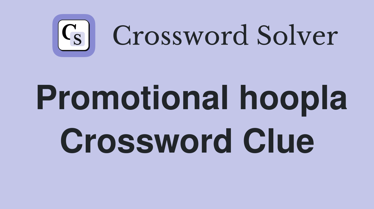 Promotional hoopla Crossword Clue