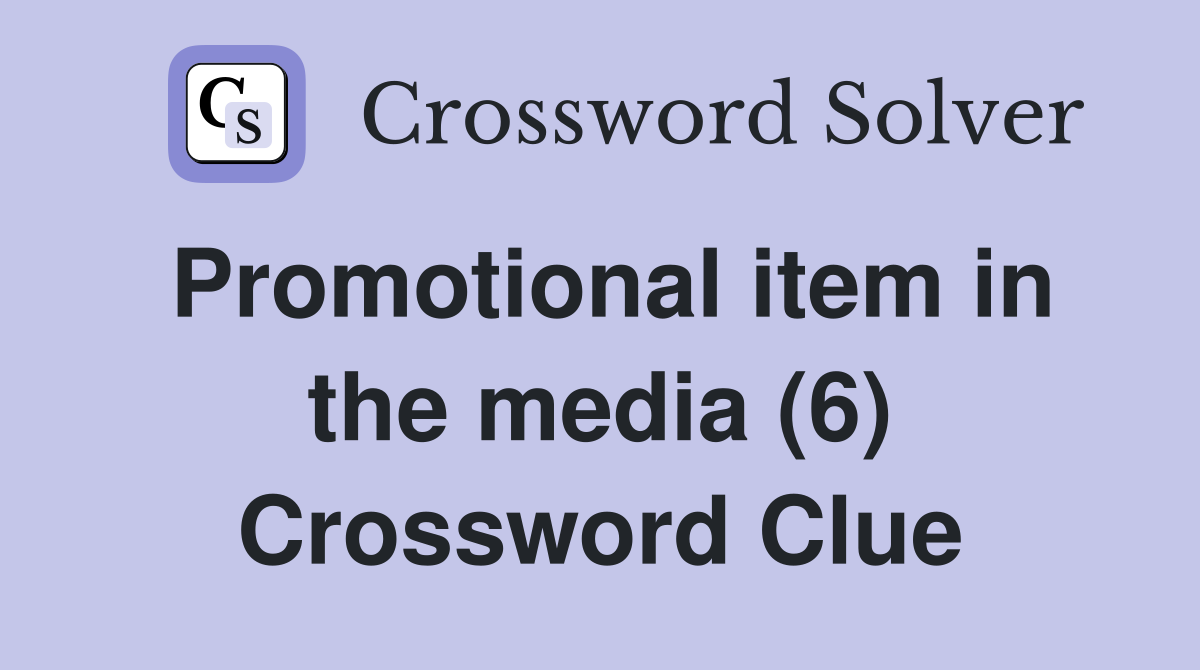 Promotional item in the media (6) Crossword Clue