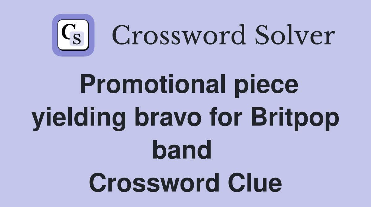 Promotional piece yielding bravo for Britpop band  Crossword Clue