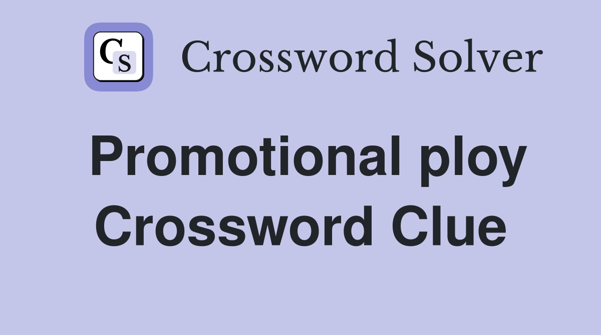 Promotional ploy Crossword Clue