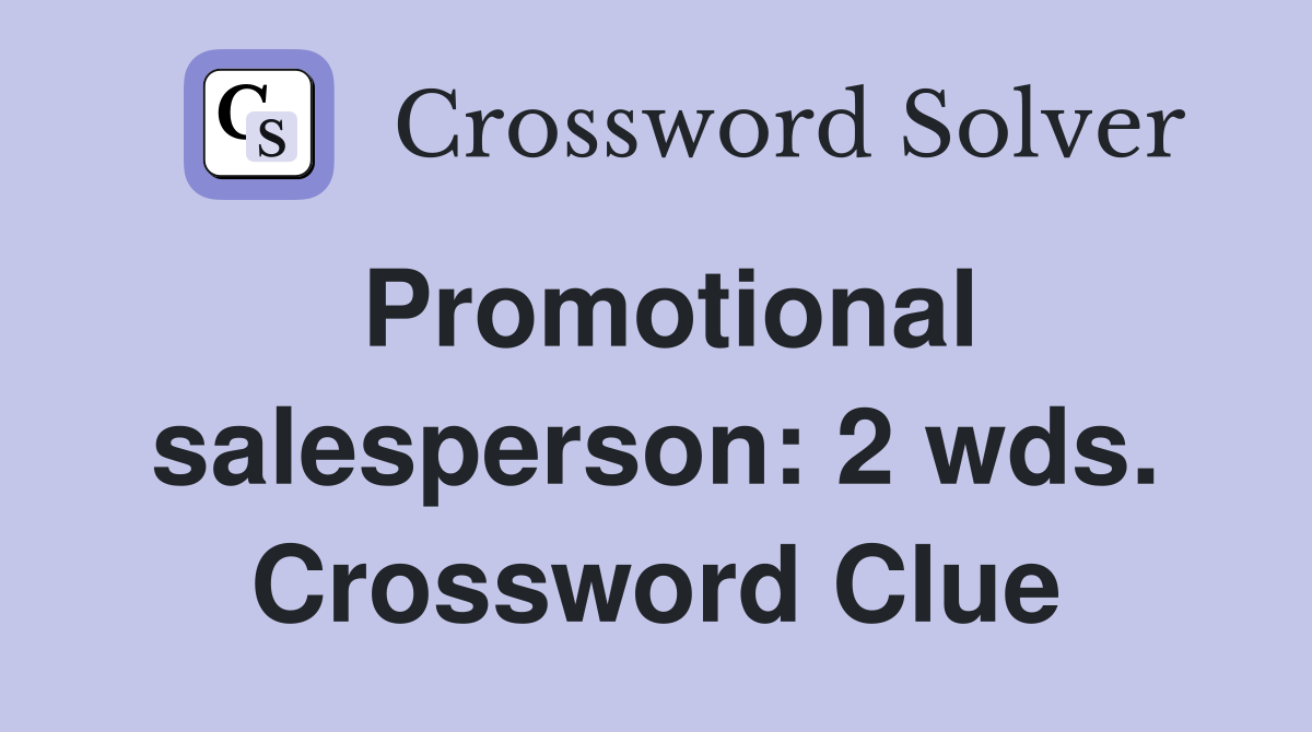 Promotional salesperson: 2 wds. Crossword Clue