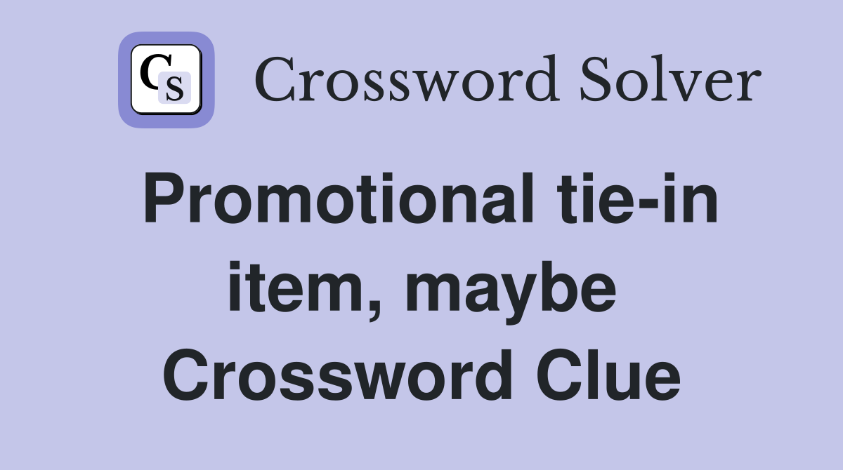 Promotional tie-in item, maybe Crossword Clue