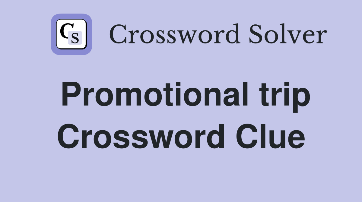 Promotional trip Crossword Clue