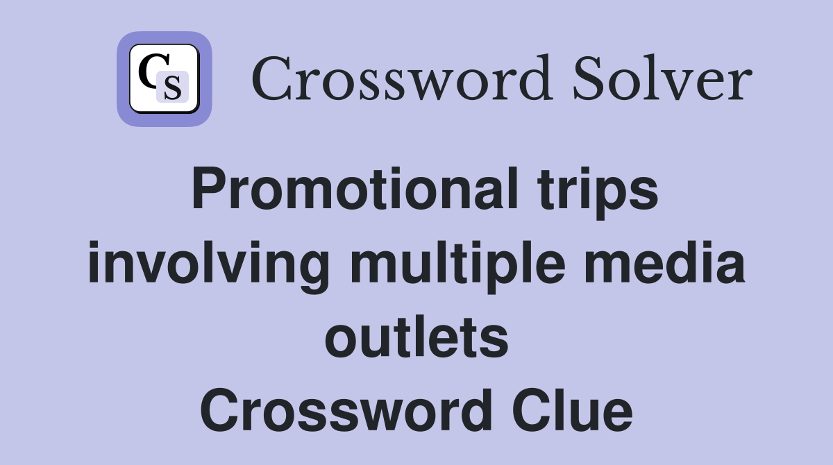 Promotional trips involving multiple media outlets Crossword Clue