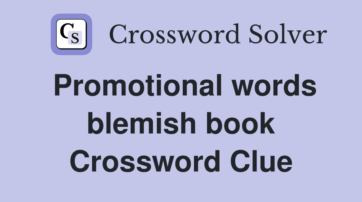 Promotional words blemish book Crossword Clue