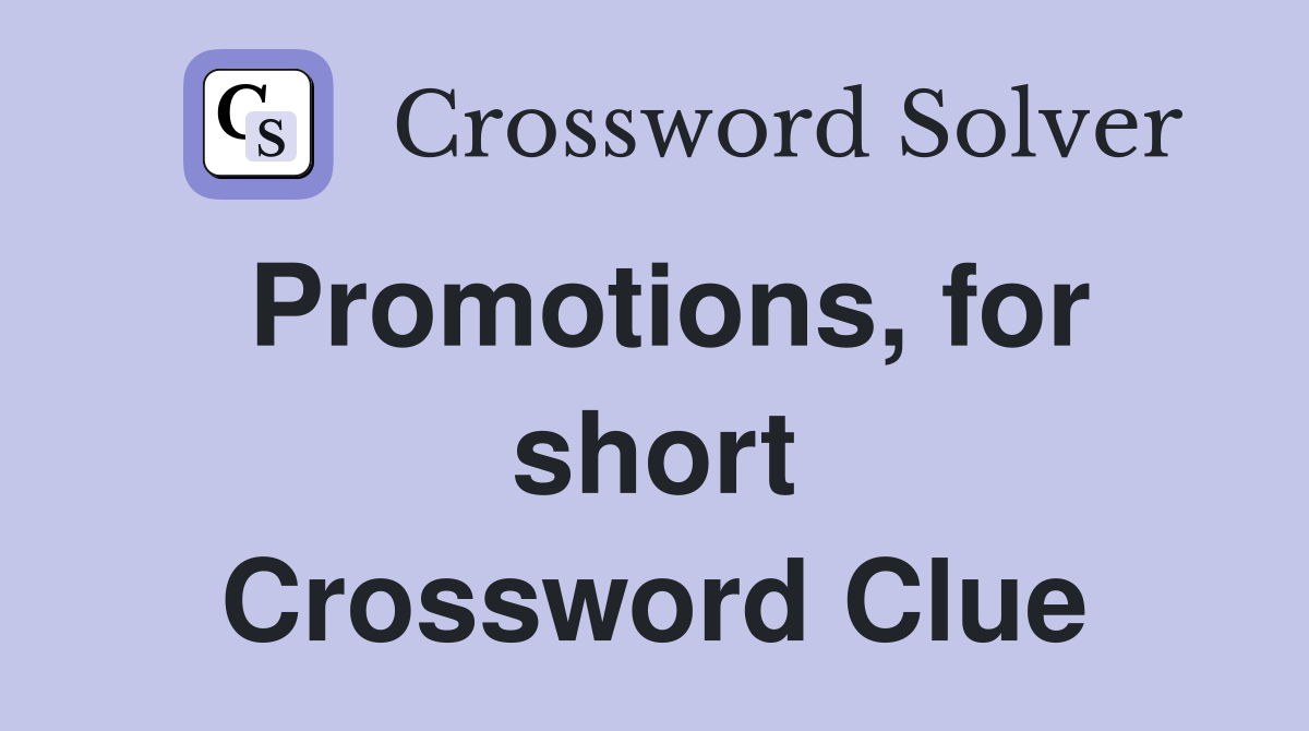 Promotions, for short Crossword Clue