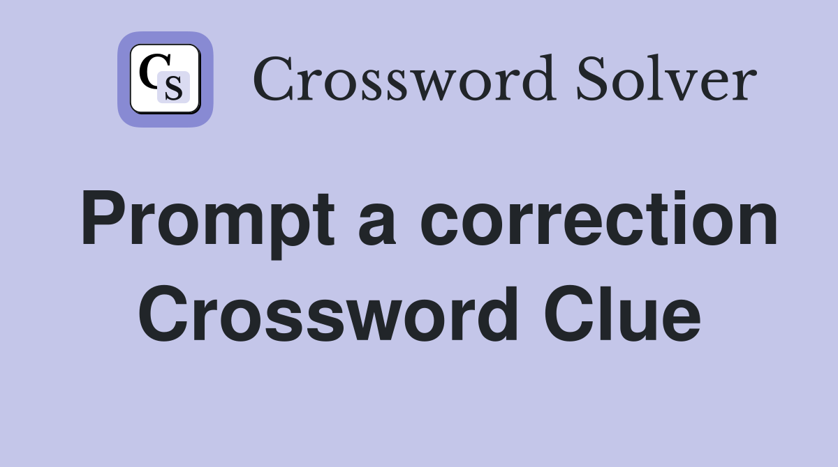 Prompt a correction Crossword Clue