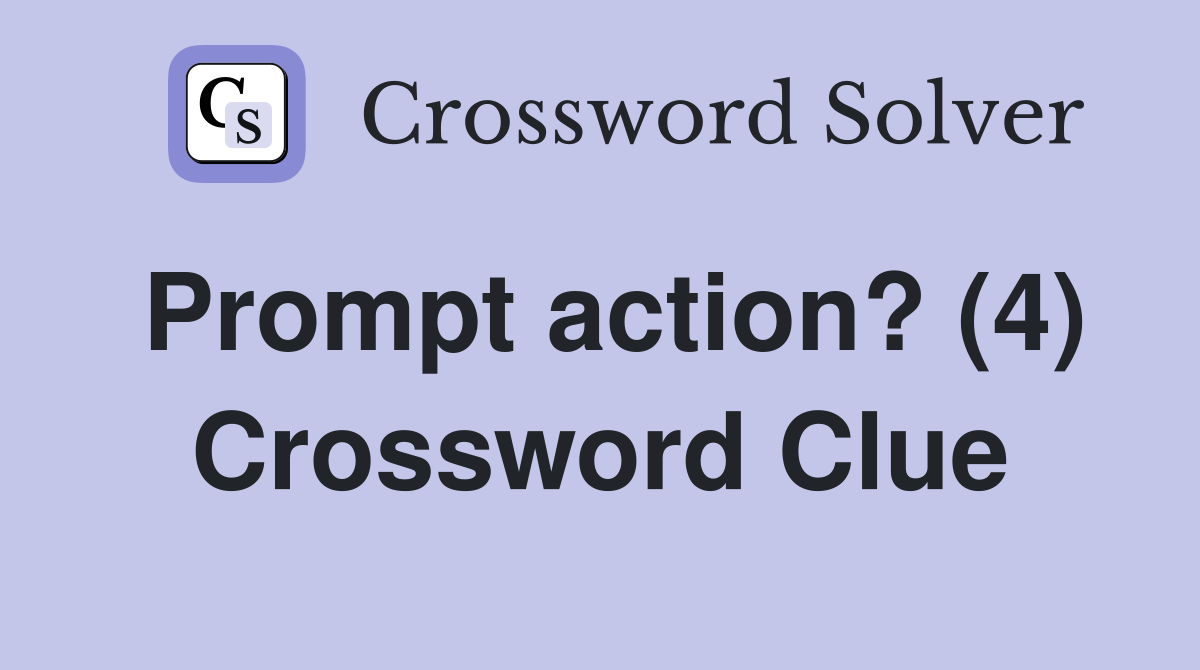 Prompt action? (4) Crossword Clue