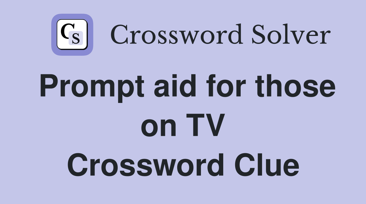 Prompt aid for those on TV Crossword Clue