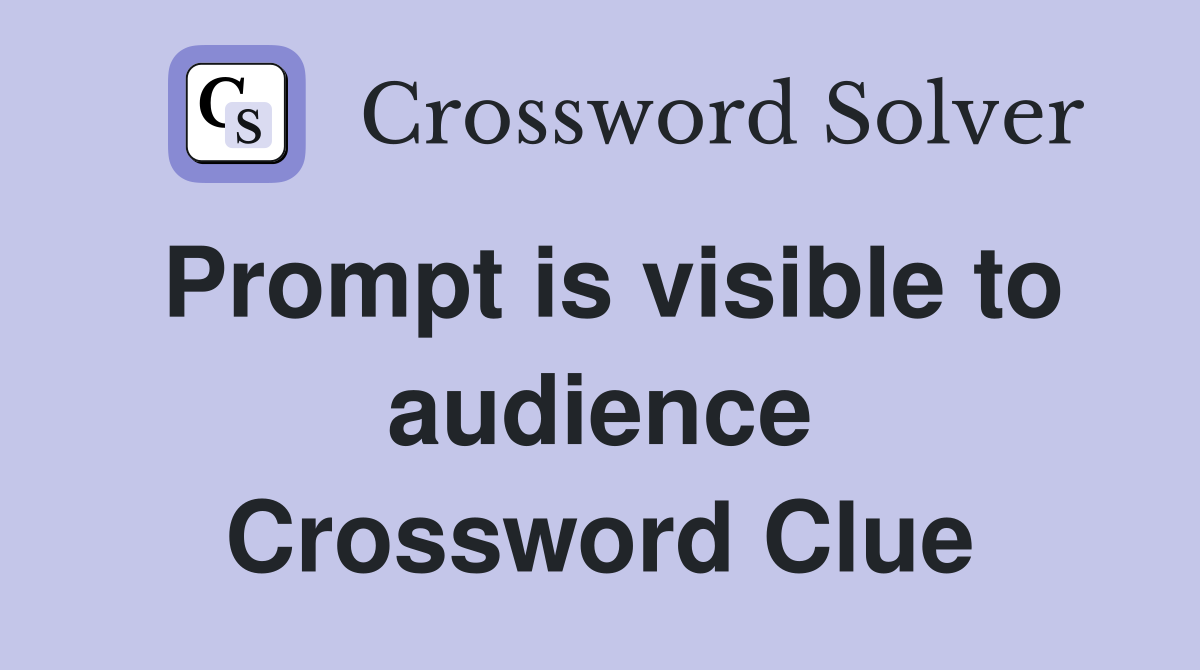 Prompt is visible to audience Crossword Clue