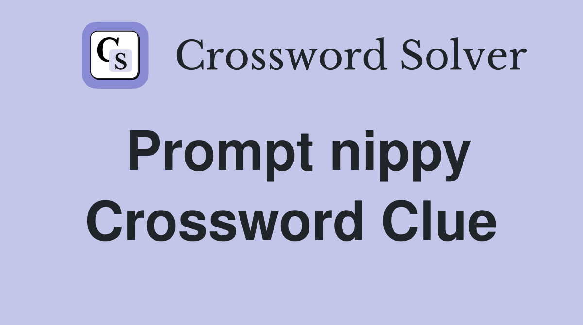 Prompt nippy Crossword Clue