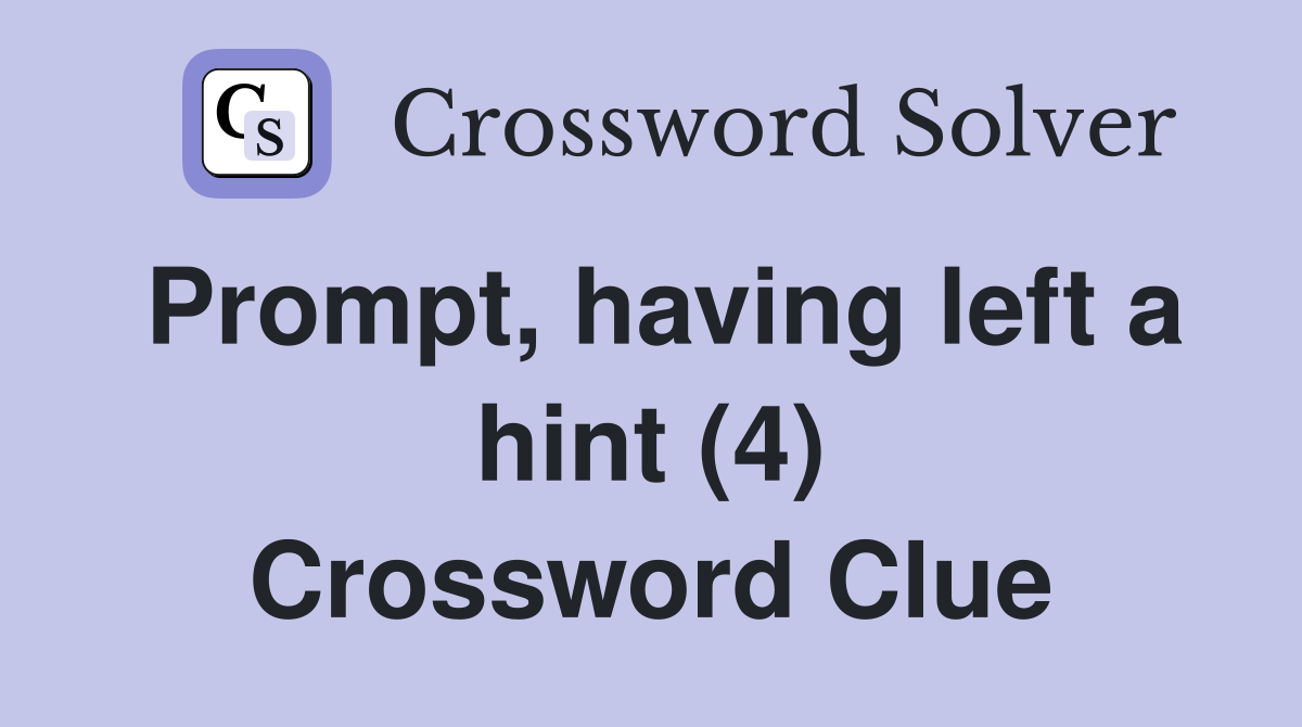Prompt, having left a hint (4) Crossword Clue