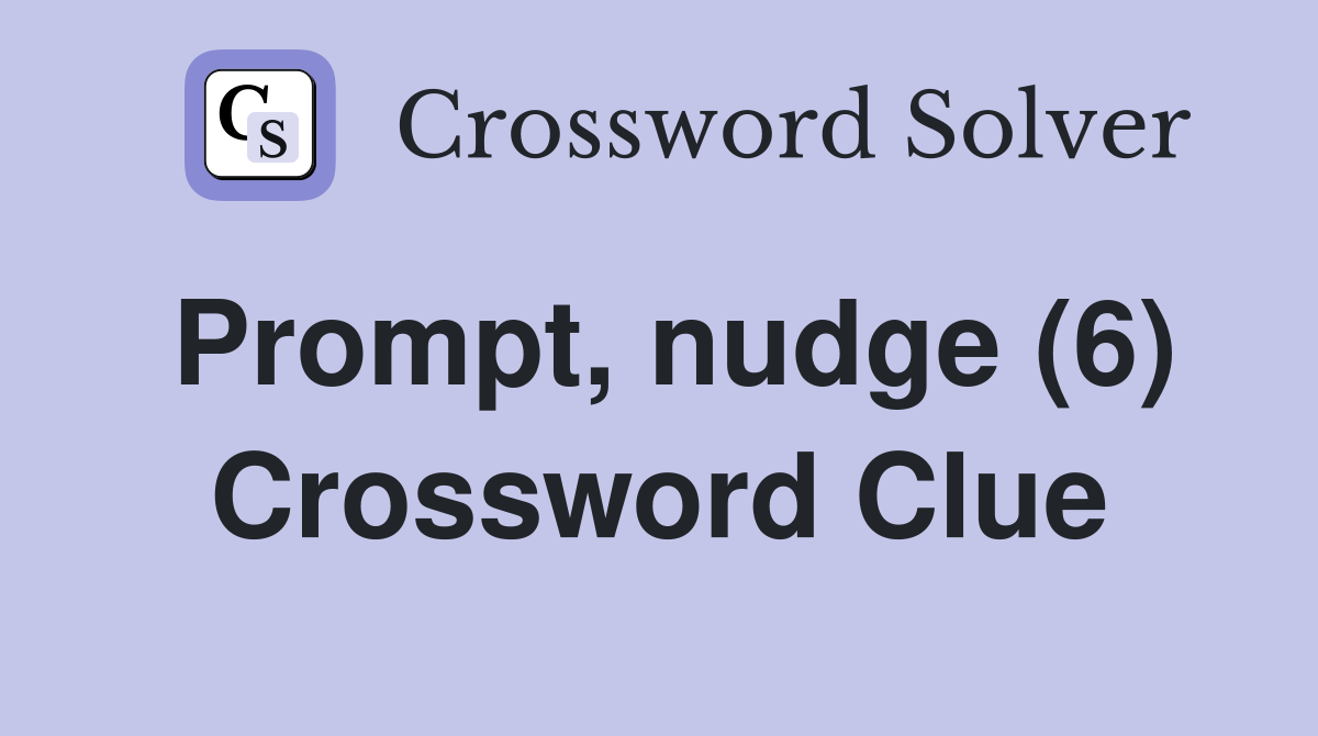 Prompt, nudge (6) Crossword Clue