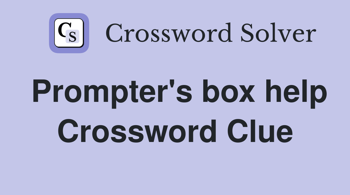 Prompter's box help Crossword Clue