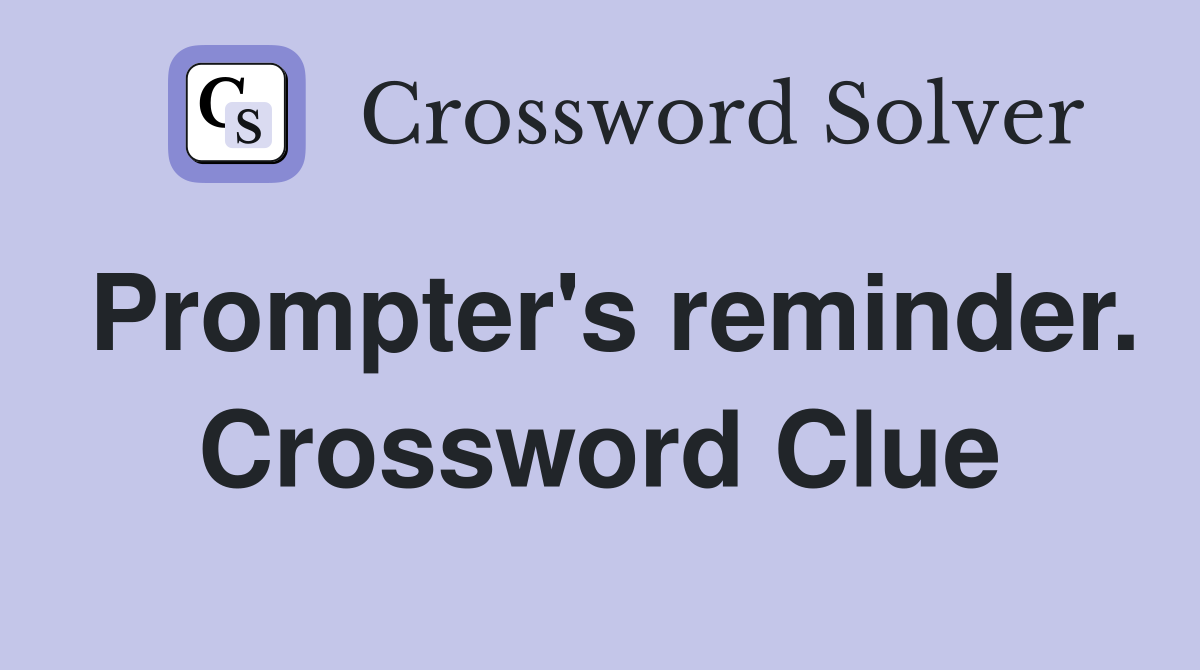 Prompter's reminder. Crossword Clue