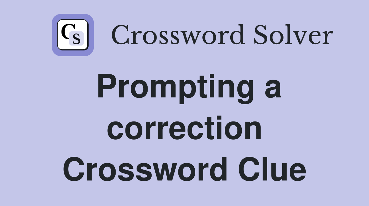 Prompting a correction Crossword Clue