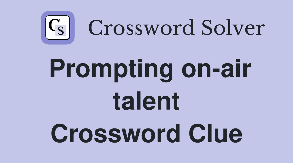 Prompting on-air talent Crossword Clue