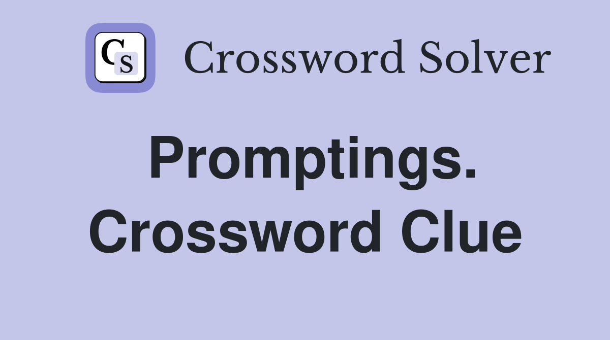 Promptings. Crossword Clue