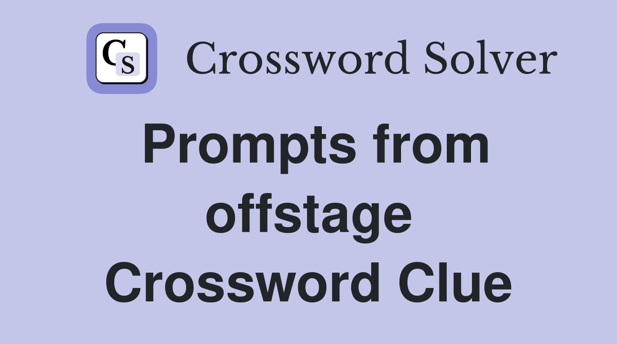 Prompts from offstage Crossword Clue