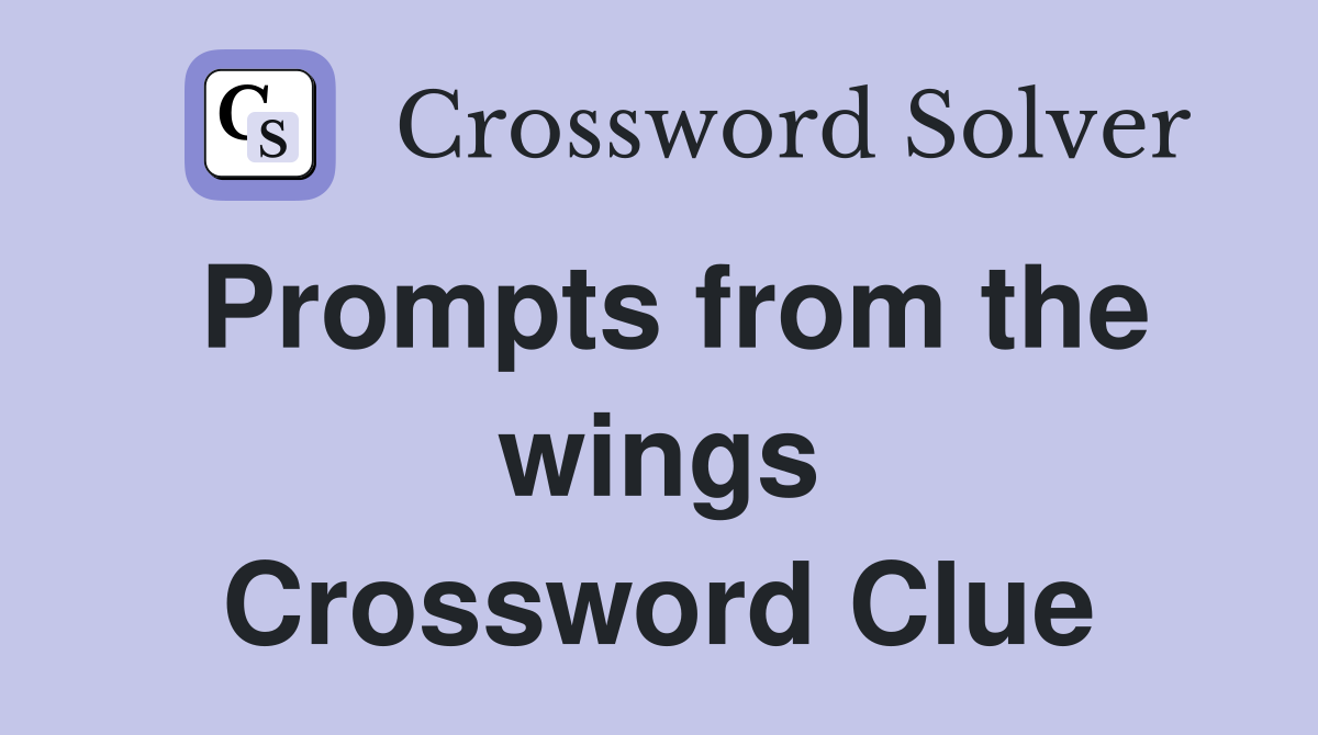 Prompts from the wings Crossword Clue