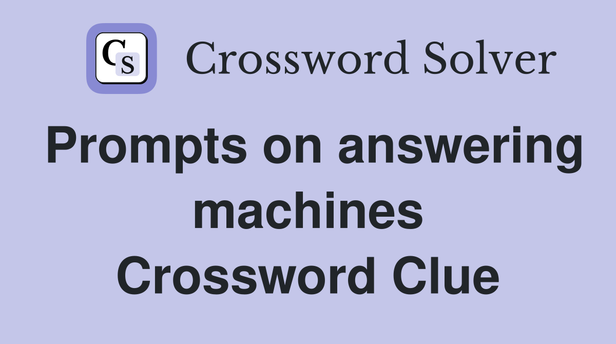 Prompts on answering machines Crossword Clue
