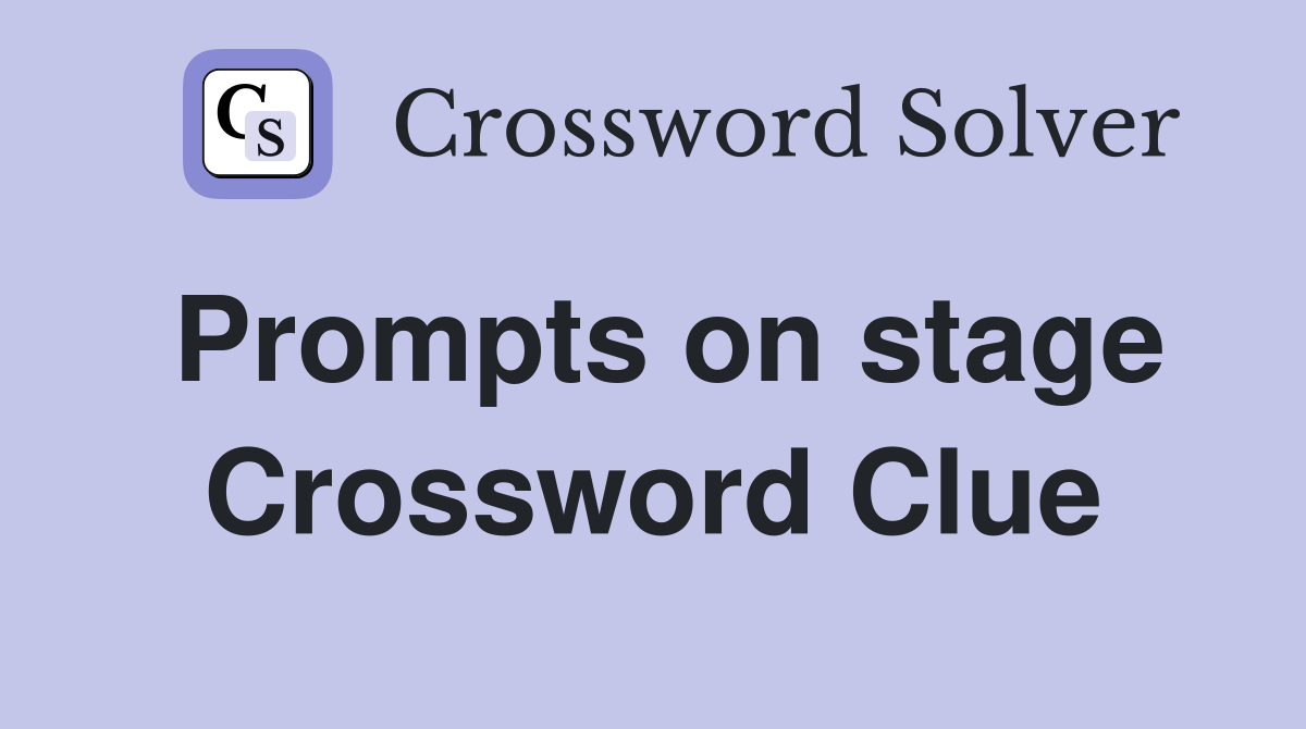 Prompts on stage Crossword Clue