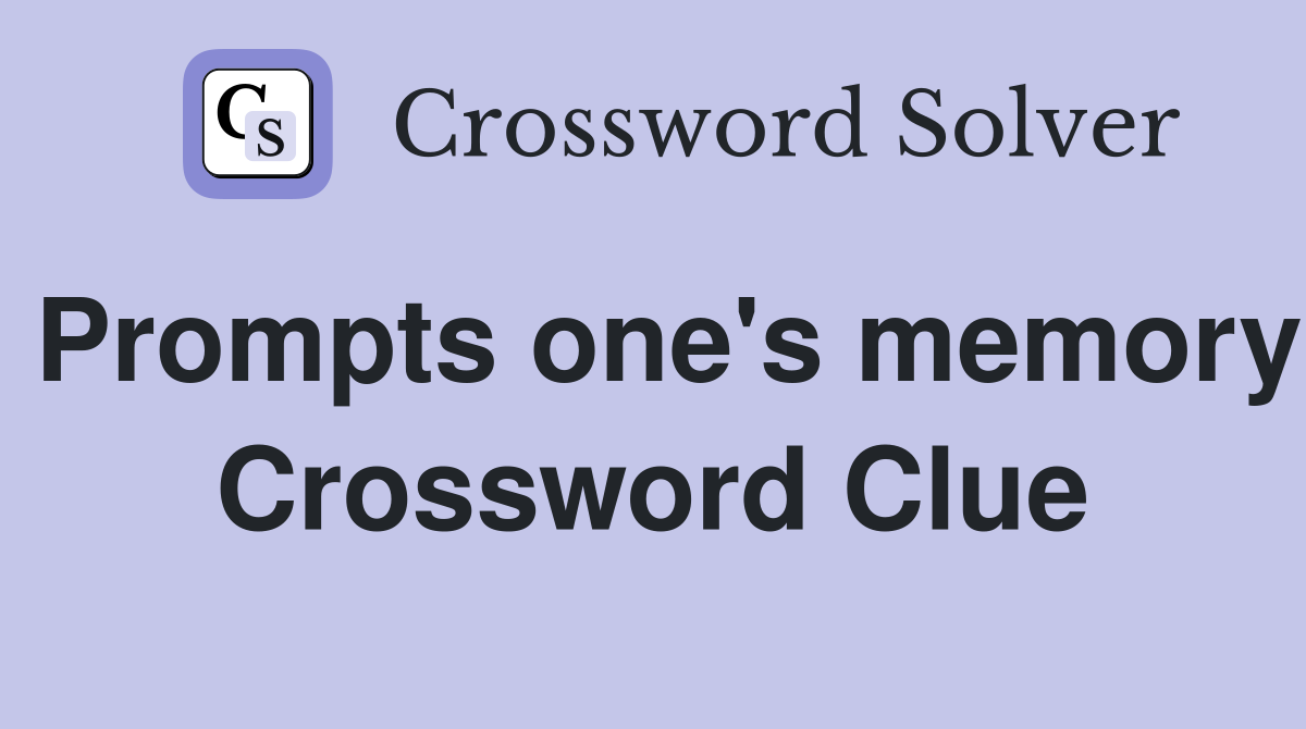 Prompts one's memory Crossword Clue