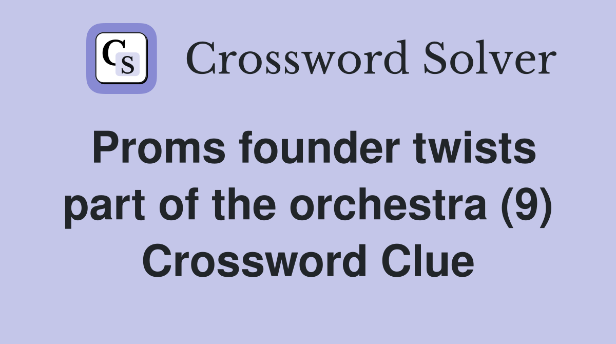 Proms founder twists part of the orchestra (9) Crossword Clue