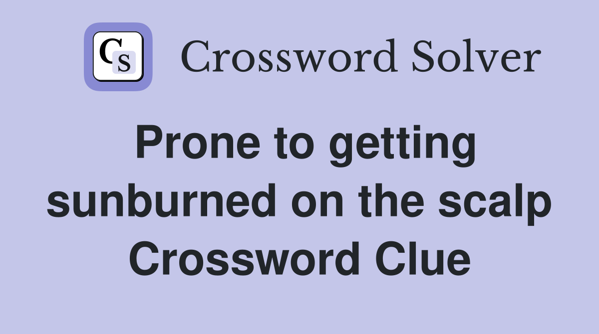 Prone to getting sunburned on the scalp Crossword Clue