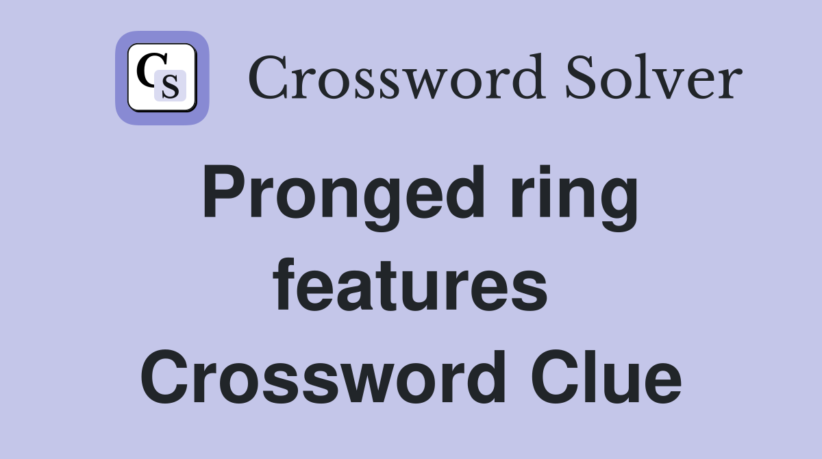 Pronged ring features Crossword Clue