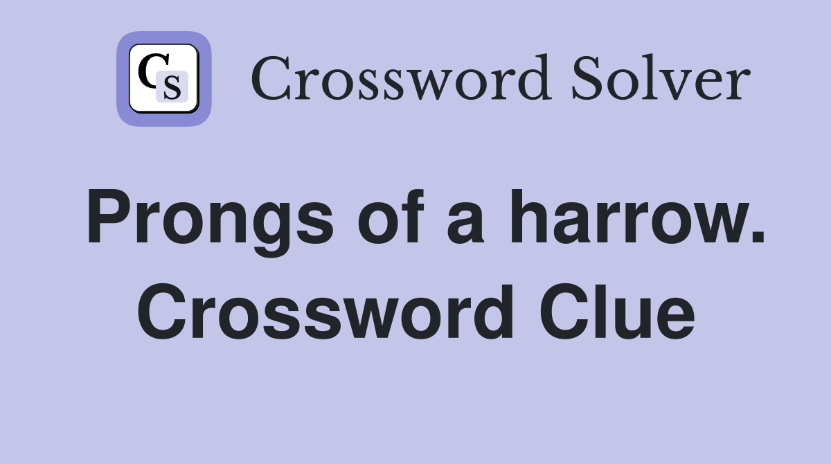 Prongs of a harrow. Crossword Clue