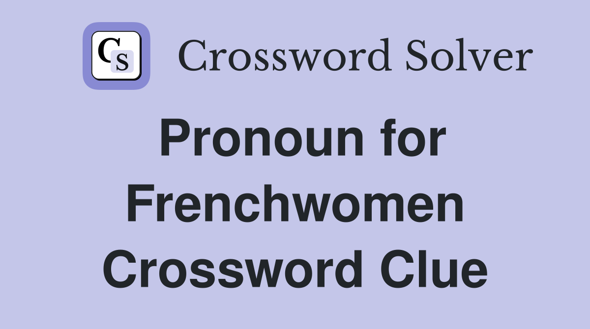 Pronoun for Frenchwomen Crossword Clue
