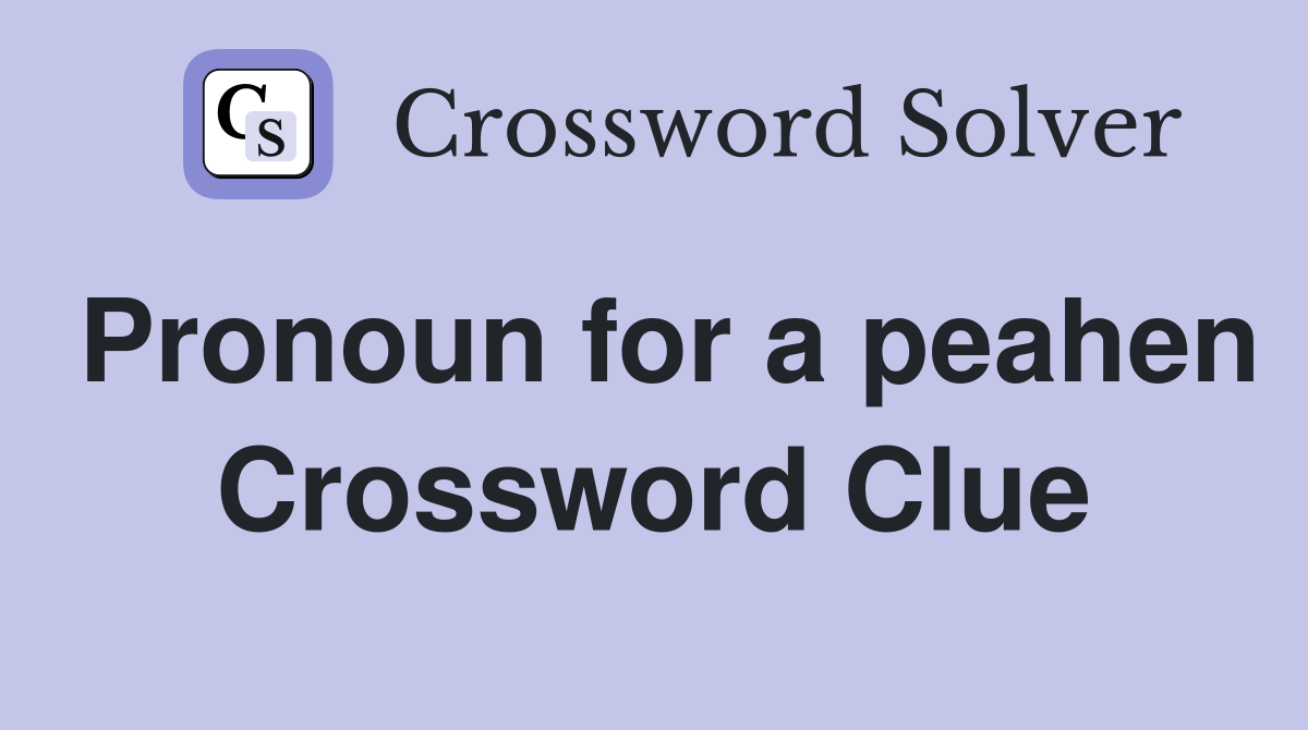 Pronoun for a peahen Crossword Clue