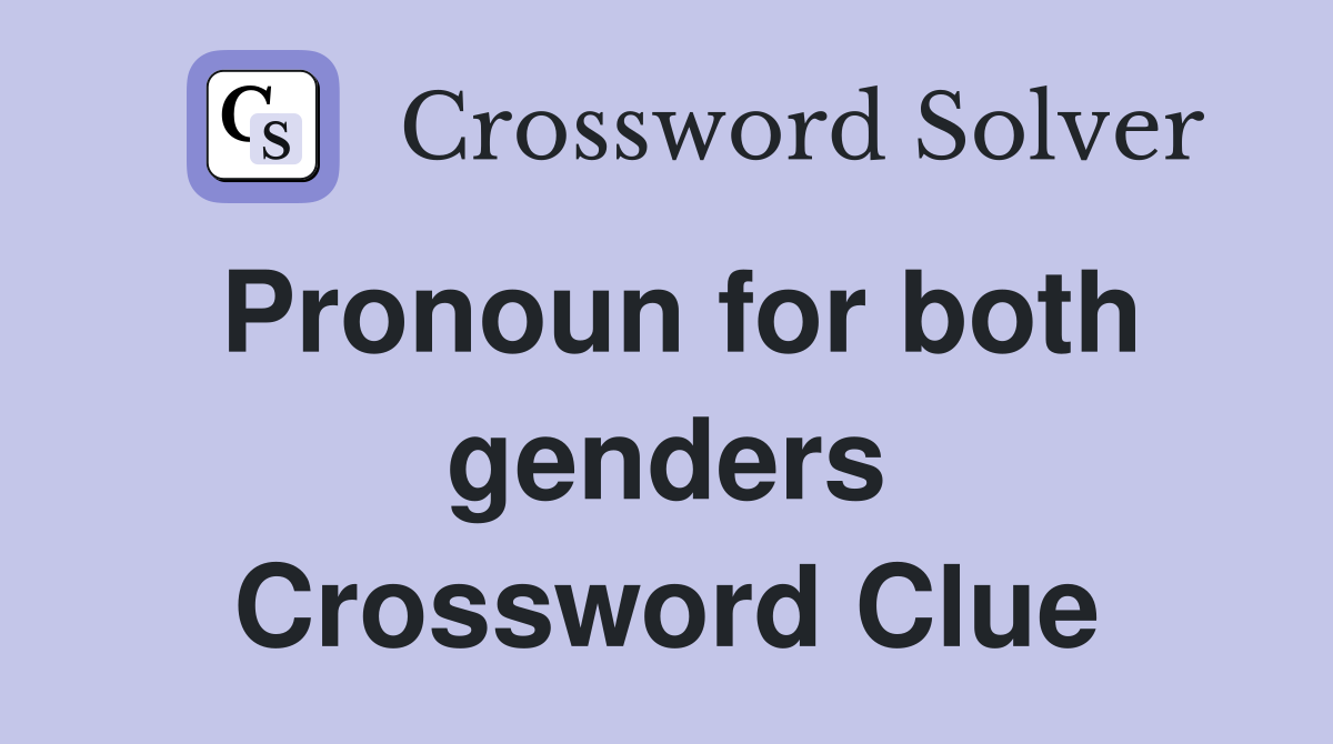 Pronoun for both genders Crossword Clue