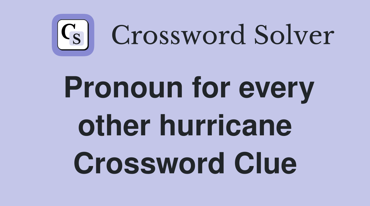 Pronoun for every other hurricane Crossword Clue