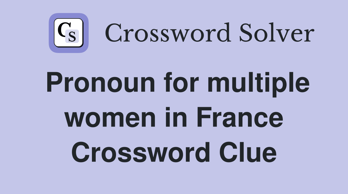 Pronoun for multiple women in France Crossword Clue