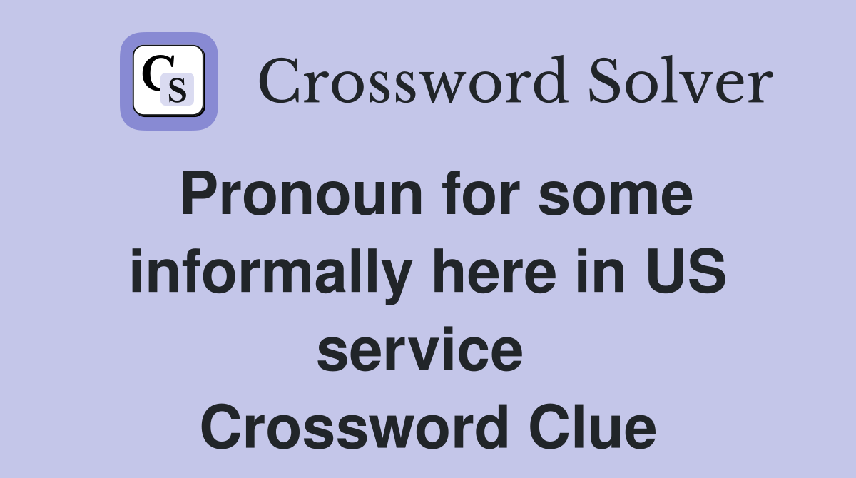 Pronoun for some informally here in US service  Crossword Clue