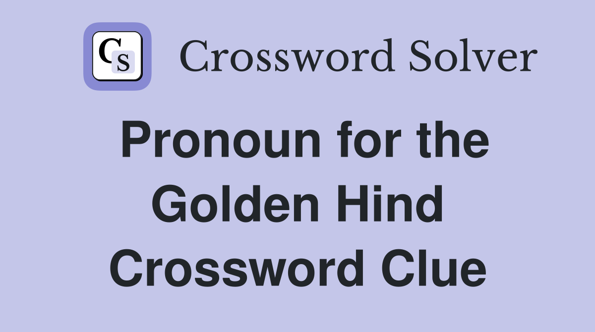 Pronoun for the Golden Hind Crossword Clue