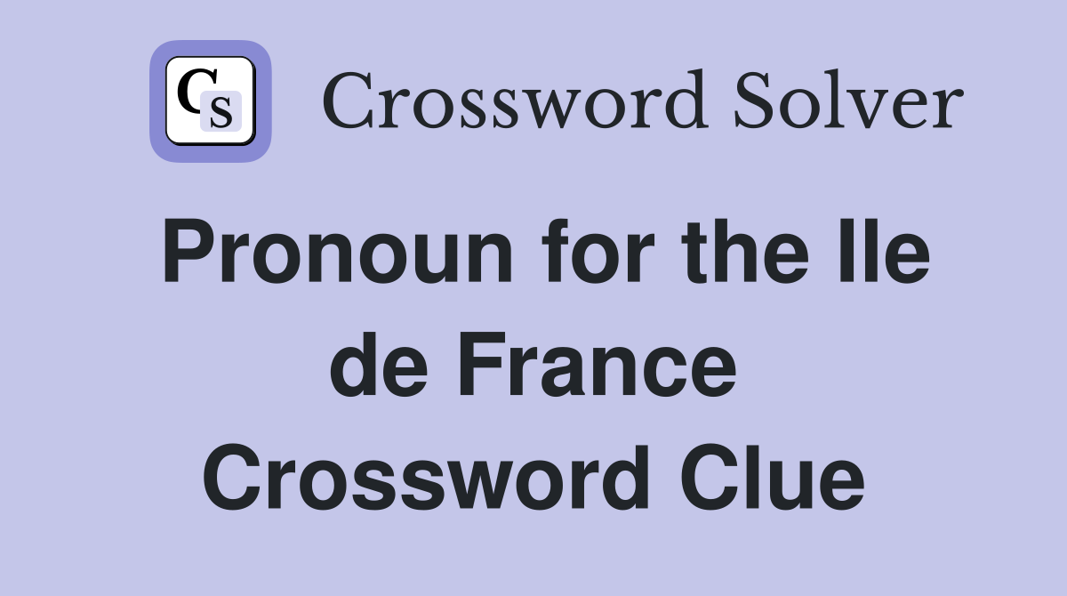 Pronoun for the Ile de France Crossword Clue
