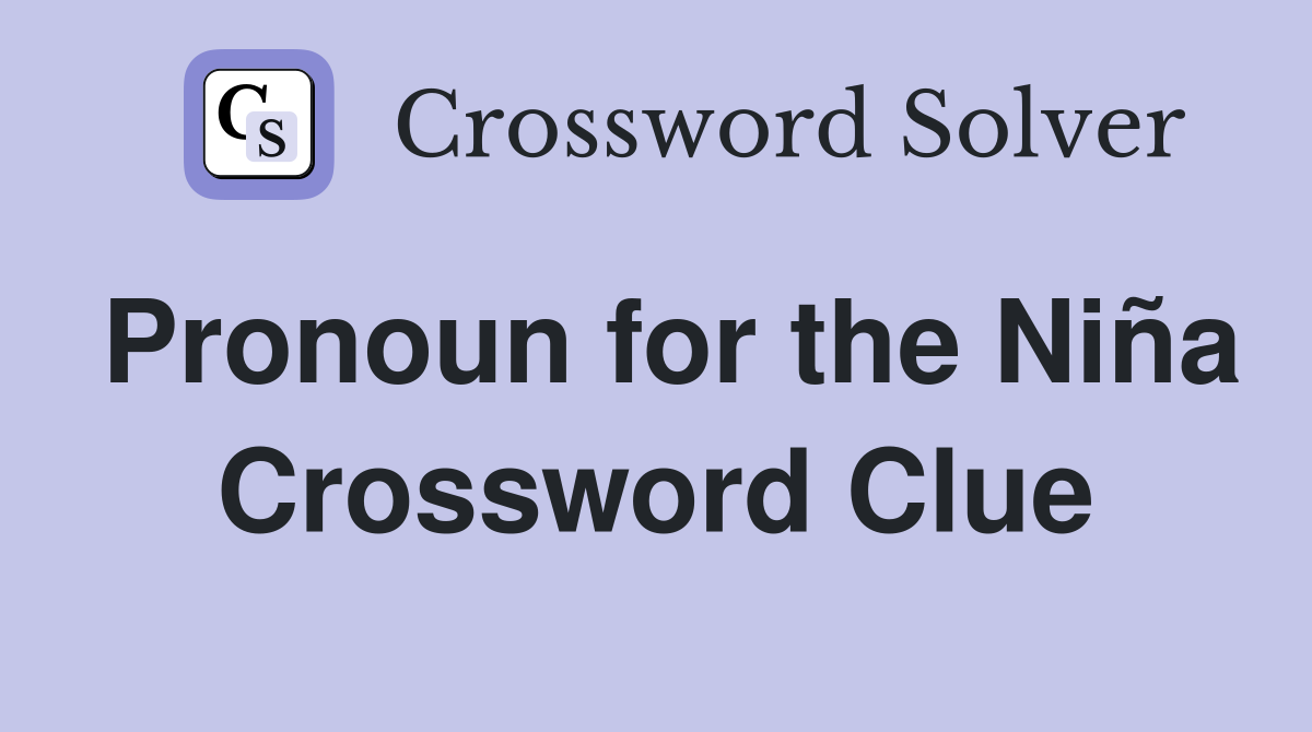 Pronoun for the Niña Crossword Clue