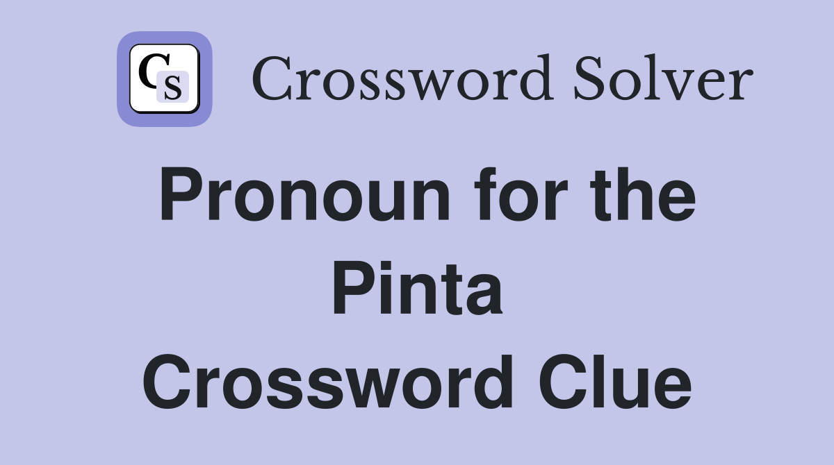 Pronoun for the Pinta Crossword Clue