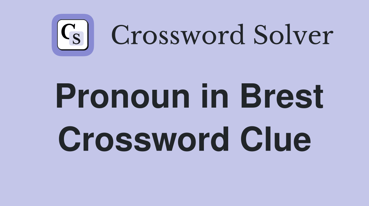 Pronoun in Brest Crossword Clue