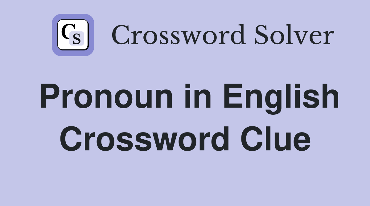 Pronoun in English Crossword Clue