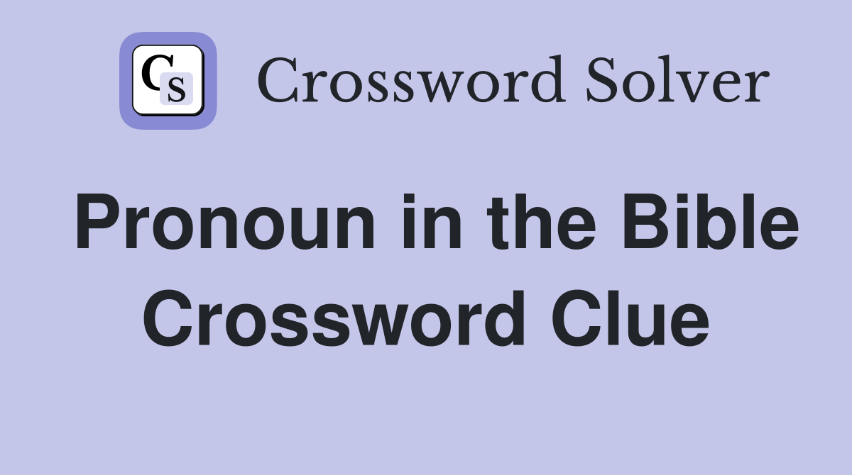 Pronoun in the Bible Crossword Clue