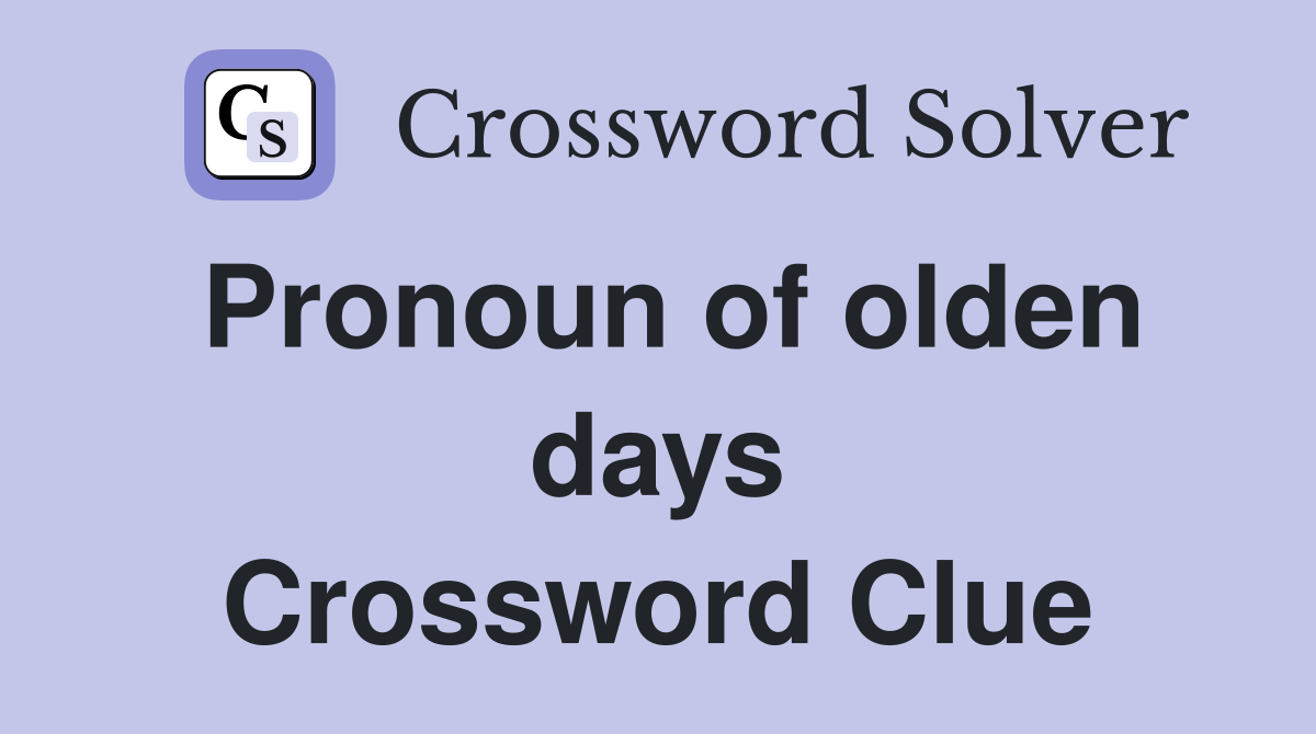 Pronoun of olden days Crossword Clue