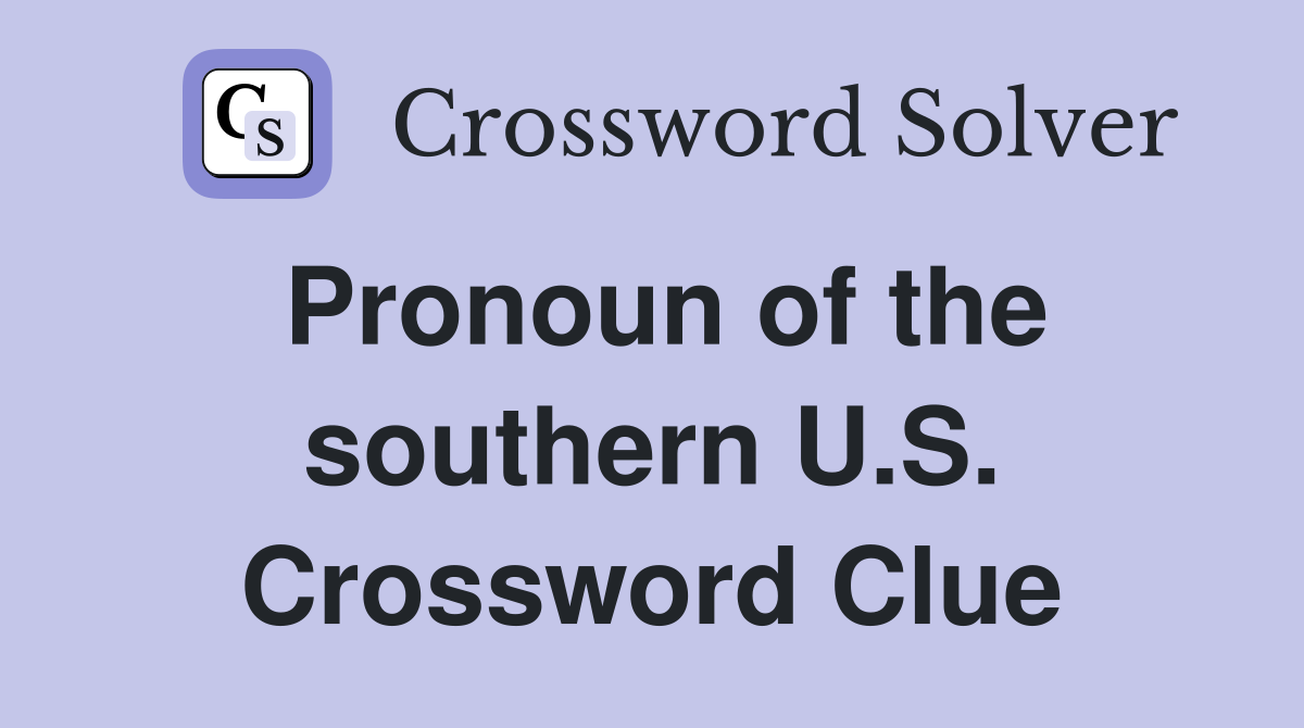 Pronoun of the southern U.S. Crossword Clue