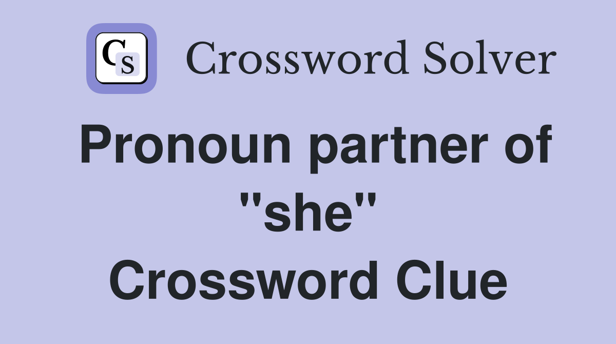 Pronoun partner of "she" Crossword Clue
