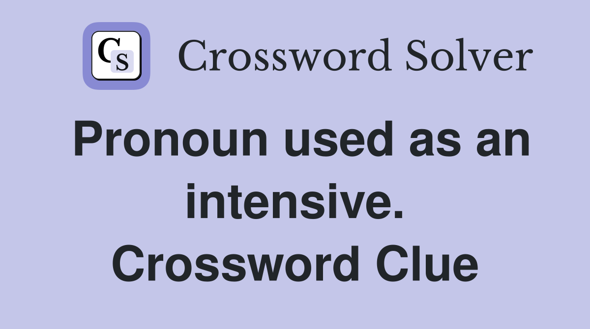 Pronoun used as an intensive. Crossword Clue